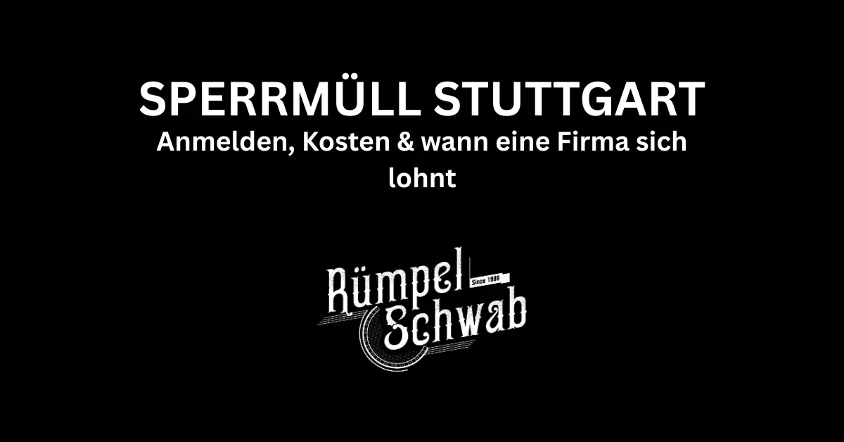 Sperrmüll Stuttgart: Anmelden, Kosten & wann eine Firma sich lohnt